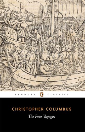 The Four Voyages of Christopher Columbus: Being His Own Log-Book, Letters and Dispatches with Connecting Narratives.. (Penguin Classics)